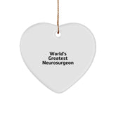 World's Greatest Neurosurgeon Funny Quote Heart Ornament Gifts from Men, Women, Family to Neurosurgeon, Christmas Unique Gifts - Image 1